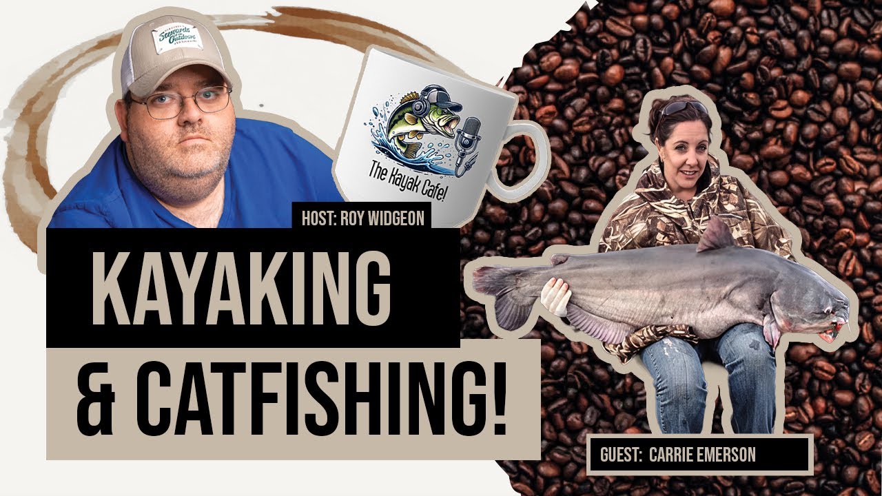 The Kayak Cafe Podcast Episode 61 with Carrie Emerson discussing Kayaking and Catfishing!