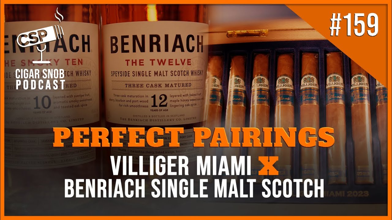 Perfect Pairings: Benriach Scotch x Villiger Miami - Cigar Snob Podcast E159