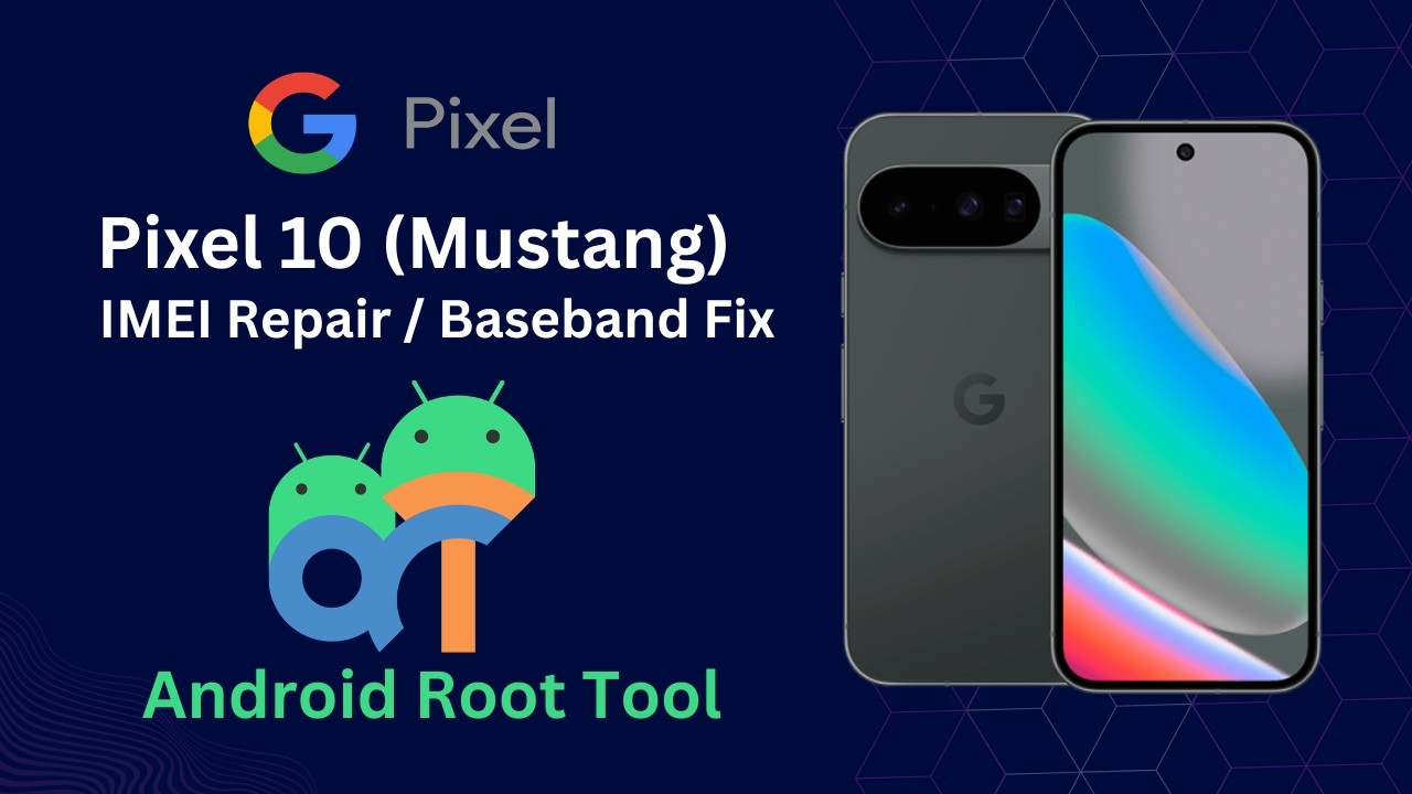 Google Pixel 10 (Mustang) IMEI Repair / Baseband Fix | Android Root Tool
