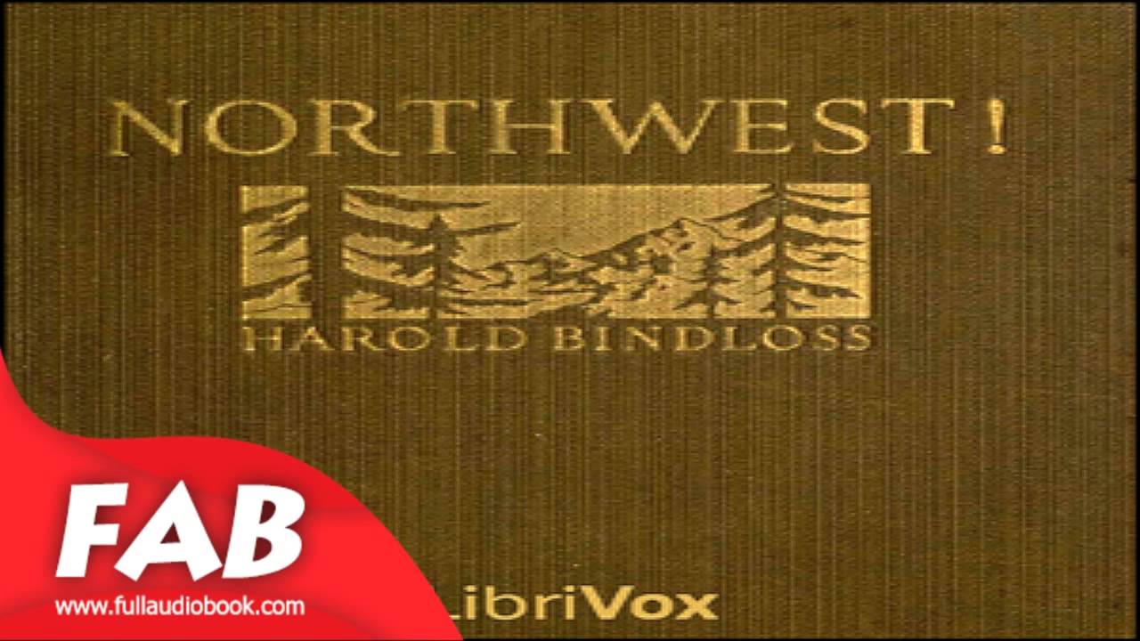 Northwest Full Audiobook by Harold BINDLOSS by Action & Adventure, General, Romance  Fiction