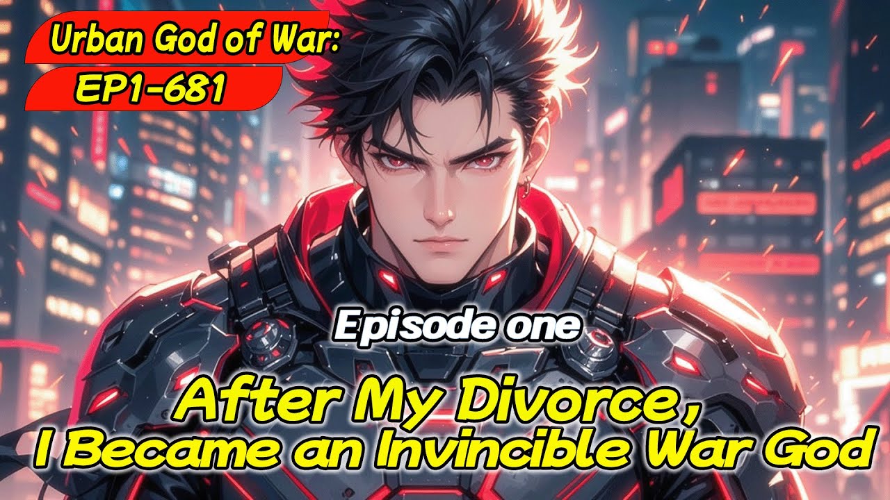 1：[fulfilling story] Urban God of War: After My Divorce, I Became an Invincible War God