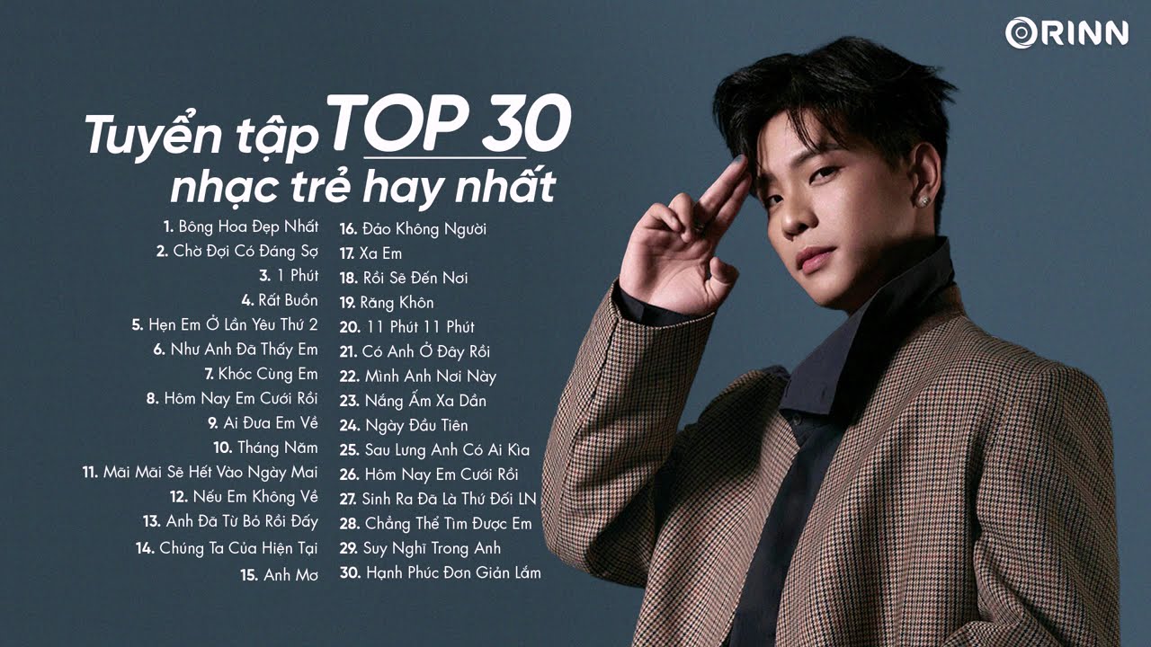 Bông Hoa Đẹp Nhất, 1 Phút, Hẹn Em Ở Lần Yêu Thứ 2 - Top 30 Ca Khúc HOT Từng 