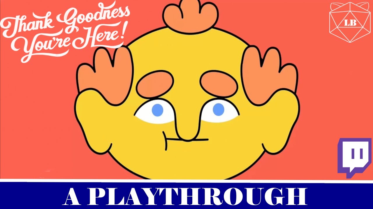 A Longplay: Thank Goodness You're Here