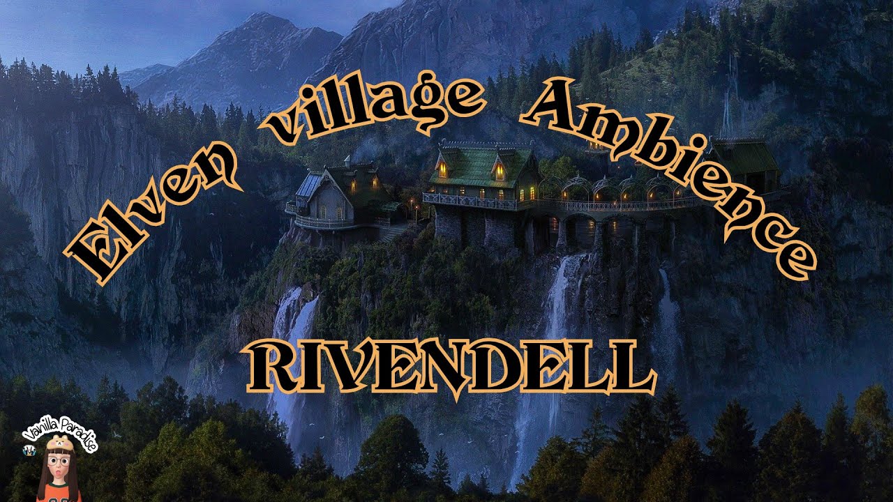 🎧Rivendell | Elven village ambience | solf singing | reading poem | หมู่บ้านชาวเอลฟ์