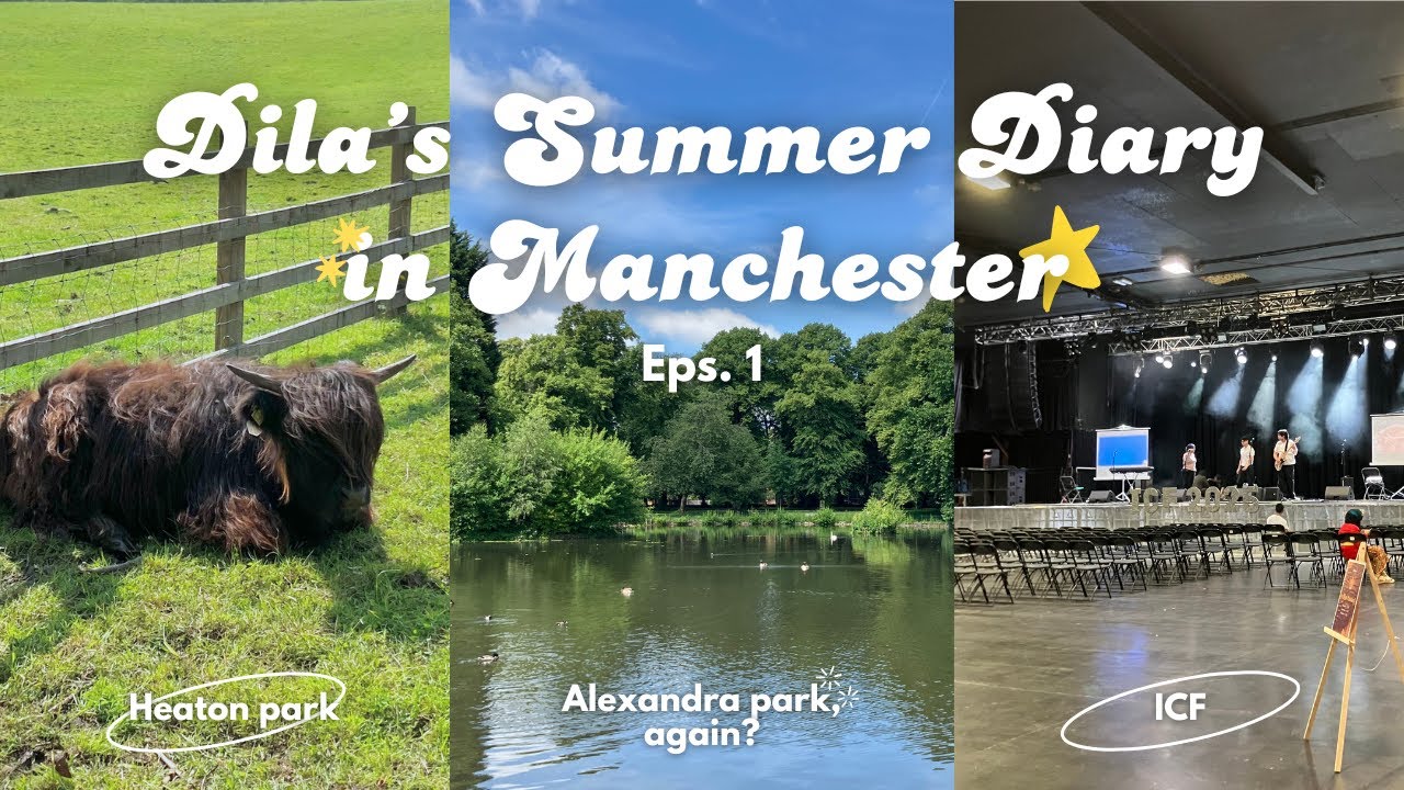 Dila's Summer Diary in Manchester #1