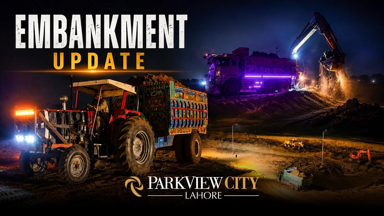 Round-the-Clock Progress at ParkView City Lahore&rsquo;s Embankment Project