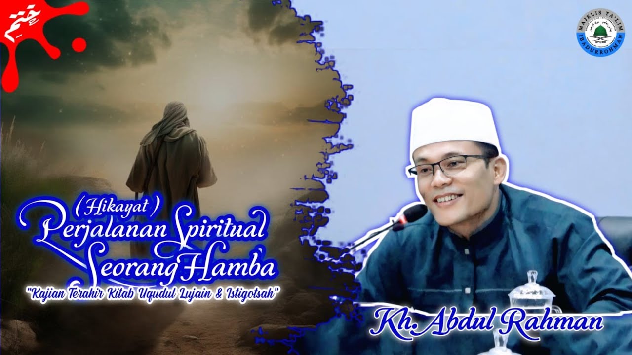 (HIKAYAT) PERJALANAN SPIRITUAL SEORANG HAMBA | KAJIAN TERAKHIR KITAB 'UQUDULLUJAIN..