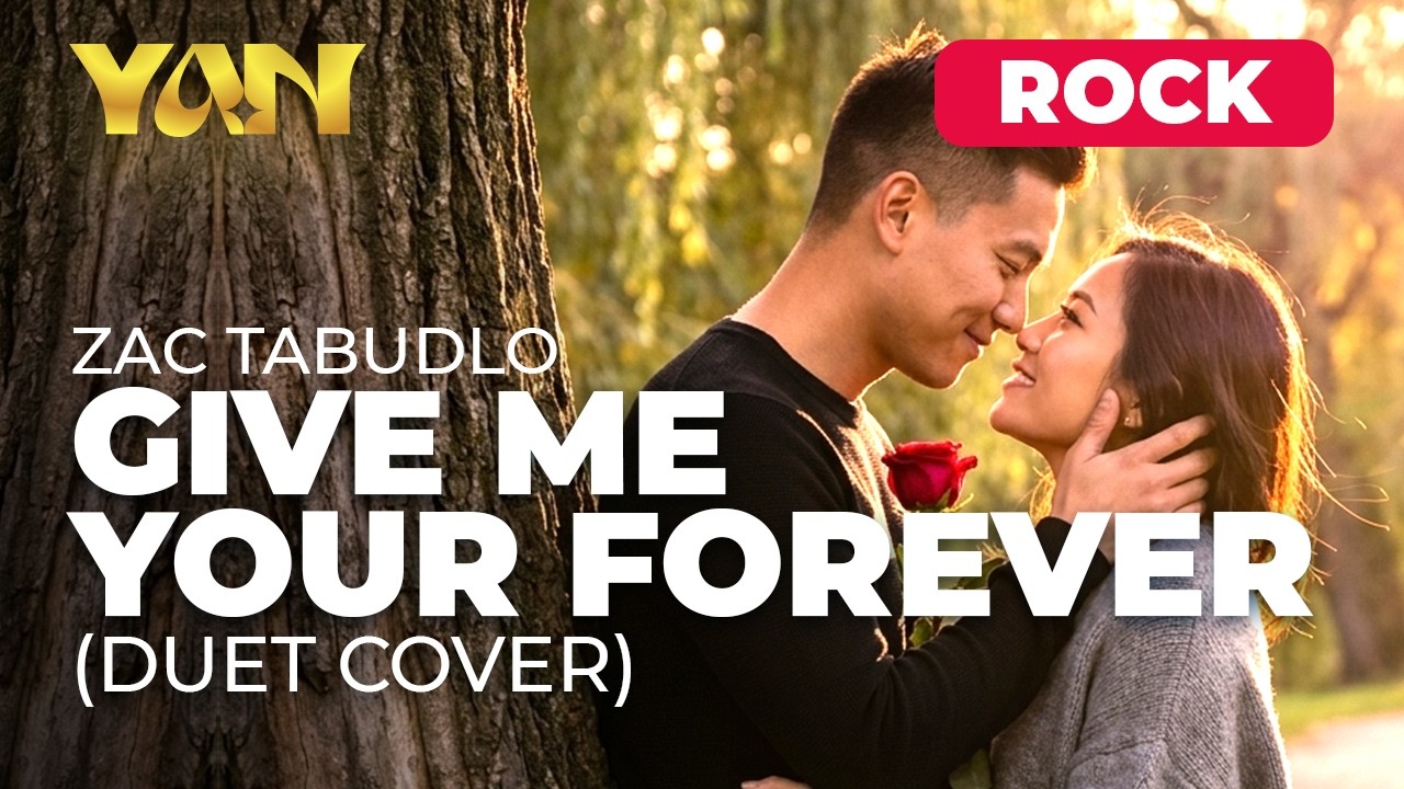 YAN - GIVE ME YOUR FOREVER - ZAC TABUDLO (DUET COVER) ROCK VERSION