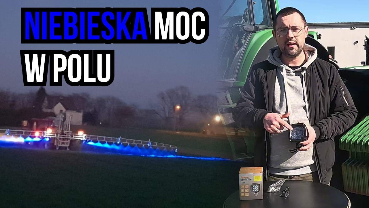 Dlaczego warto doświetlić belkę na niebiesko? Lampa LED do opryskiwacza