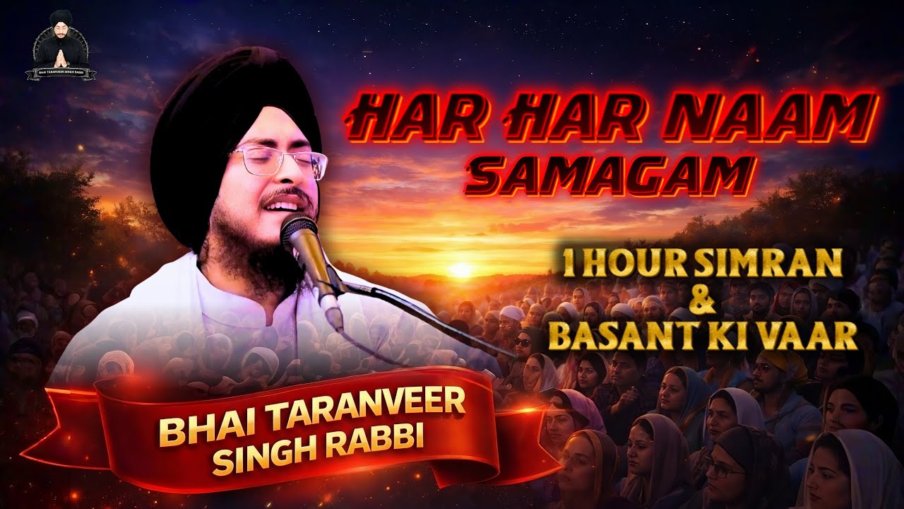 AMRIT VELA SIMRAN & BASANT KI VAAR | MALAYSIA HAR HAR NAAM SEMAGAM | BHAI TARANVEER SINGH RABBI 