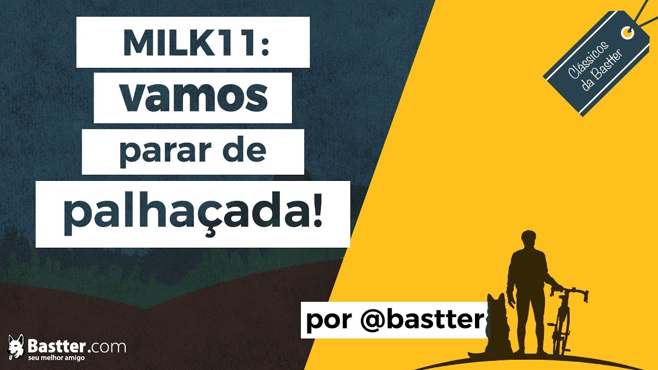 MILK11 - Vamos Parar de Palhaçada!!!