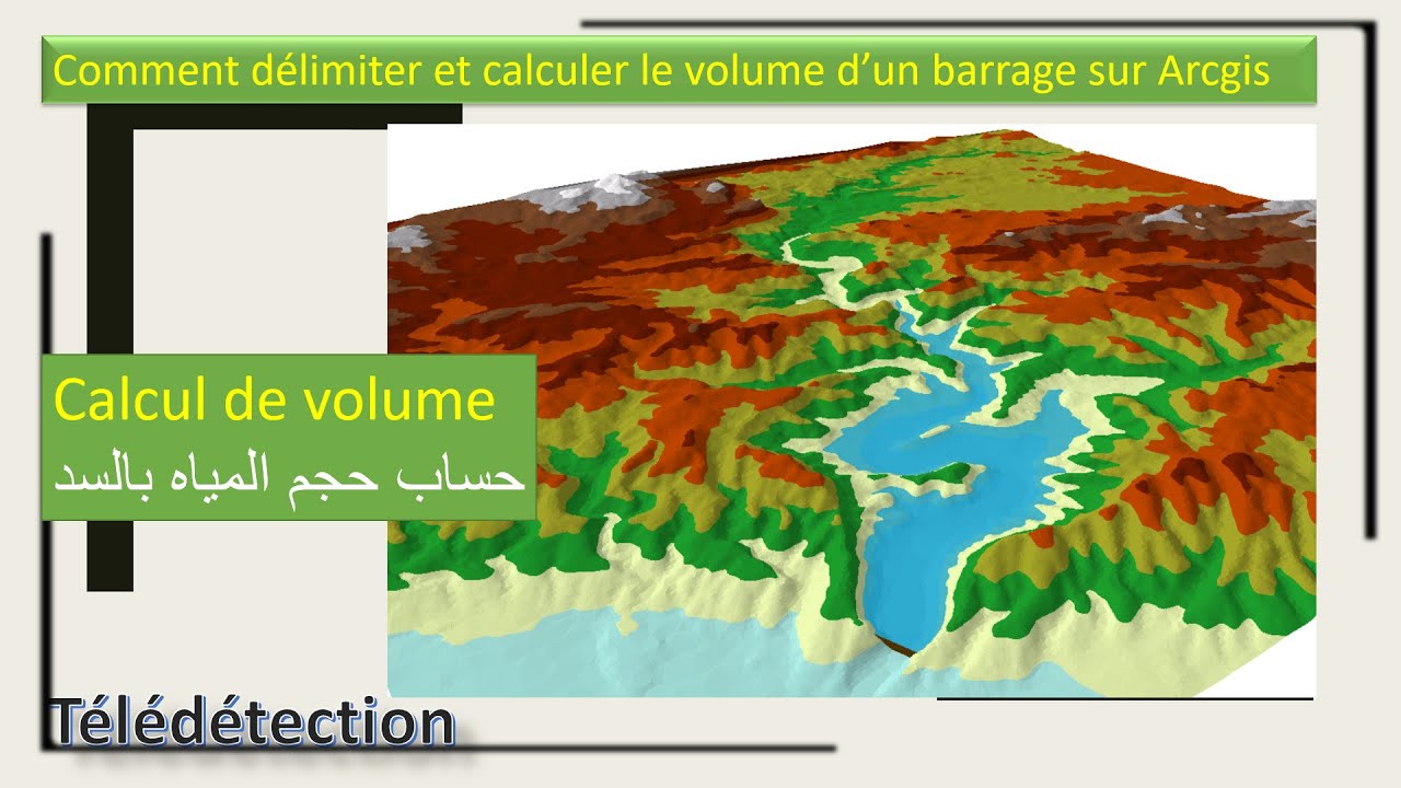 Comment délimiter et calculer le volume d’un barrage sur Arcgis