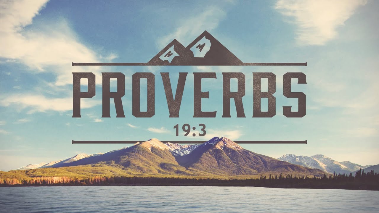 His Heart Rages Against the Lord (Proverbs 19:3)