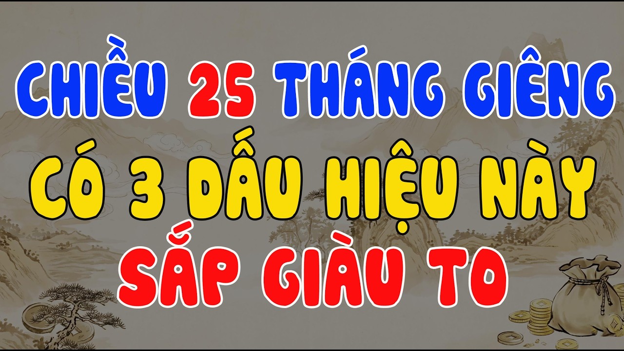 CHIỀU 25 THÁNG GIÊNG: NHÀ NÀO CÓ 3 DẤU HIỆU NÀY, CHÚC MỪNG BẠN LÀ NGƯỜI CÓ PHƯỚC, SẮP GIÀU TO