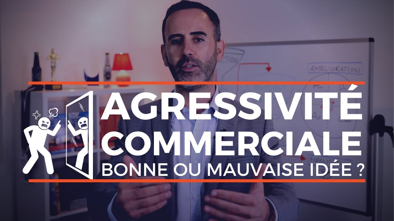 Gagner en agressivité commerciale ! La vente agressive : BONNE ou MAUVAISE IDÉE ?
