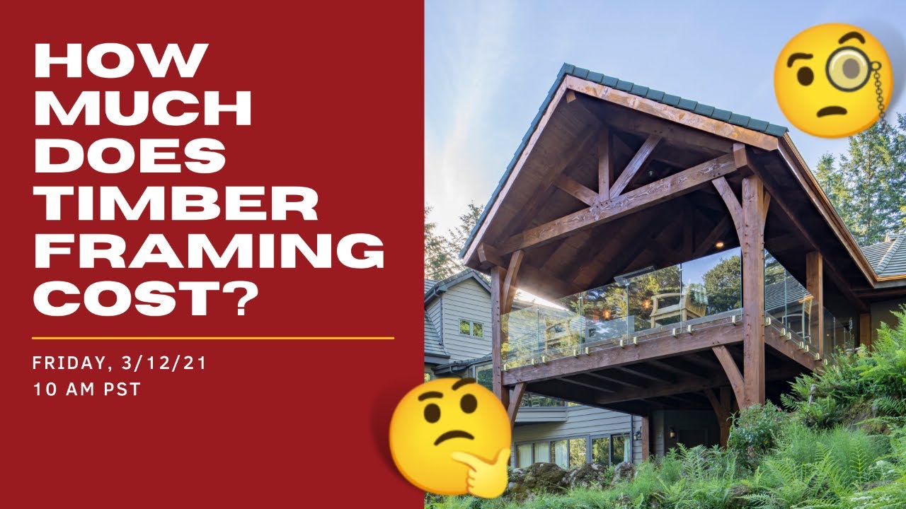 How Much Timber Framing Actually Costs - The $$$ implications of Post & Beam.