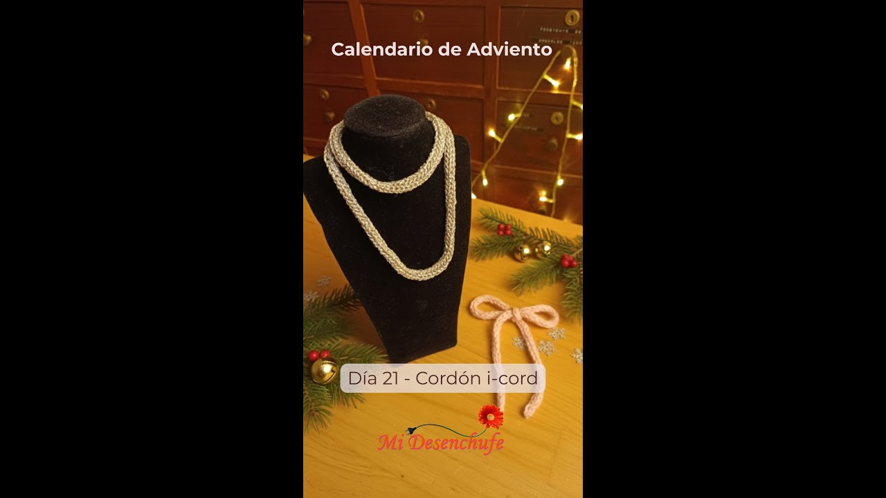 D&iacute;a 21 - Como tejer un Cord&oacute;n i-cord a ganchillo - Calendario de Adviento