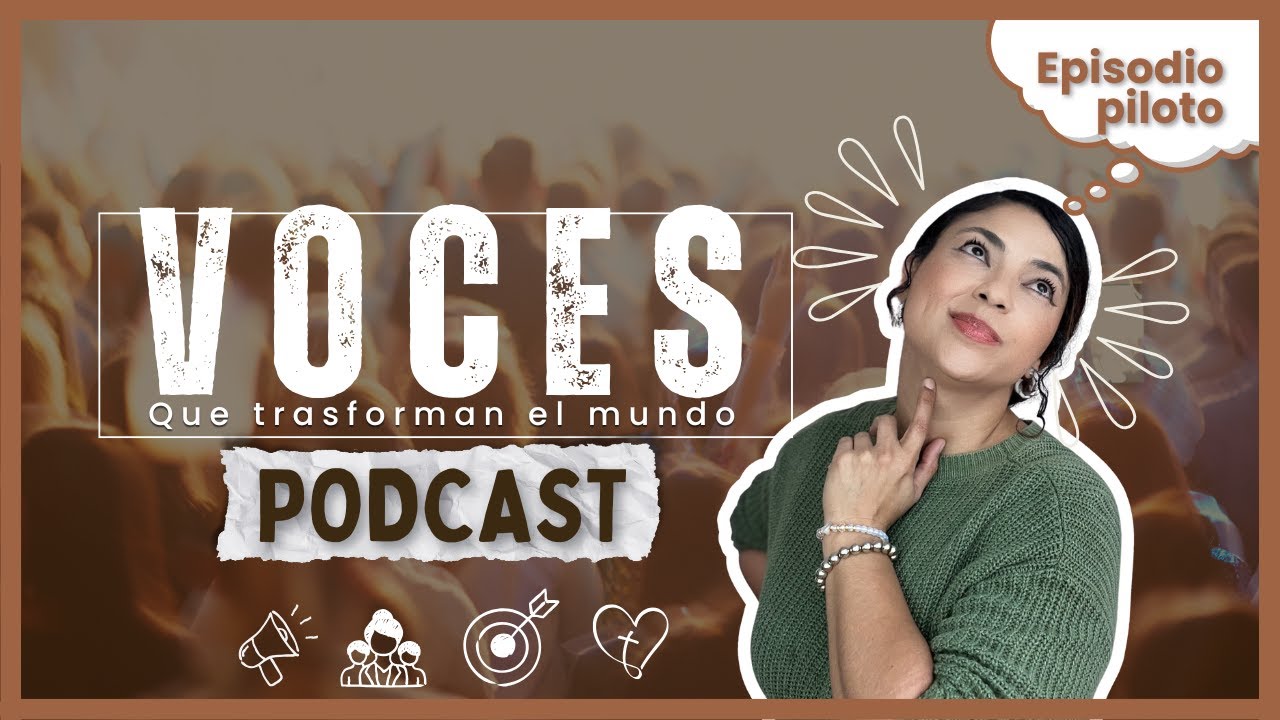 Voces que Trasforman el Mundo | Episodio Inicial