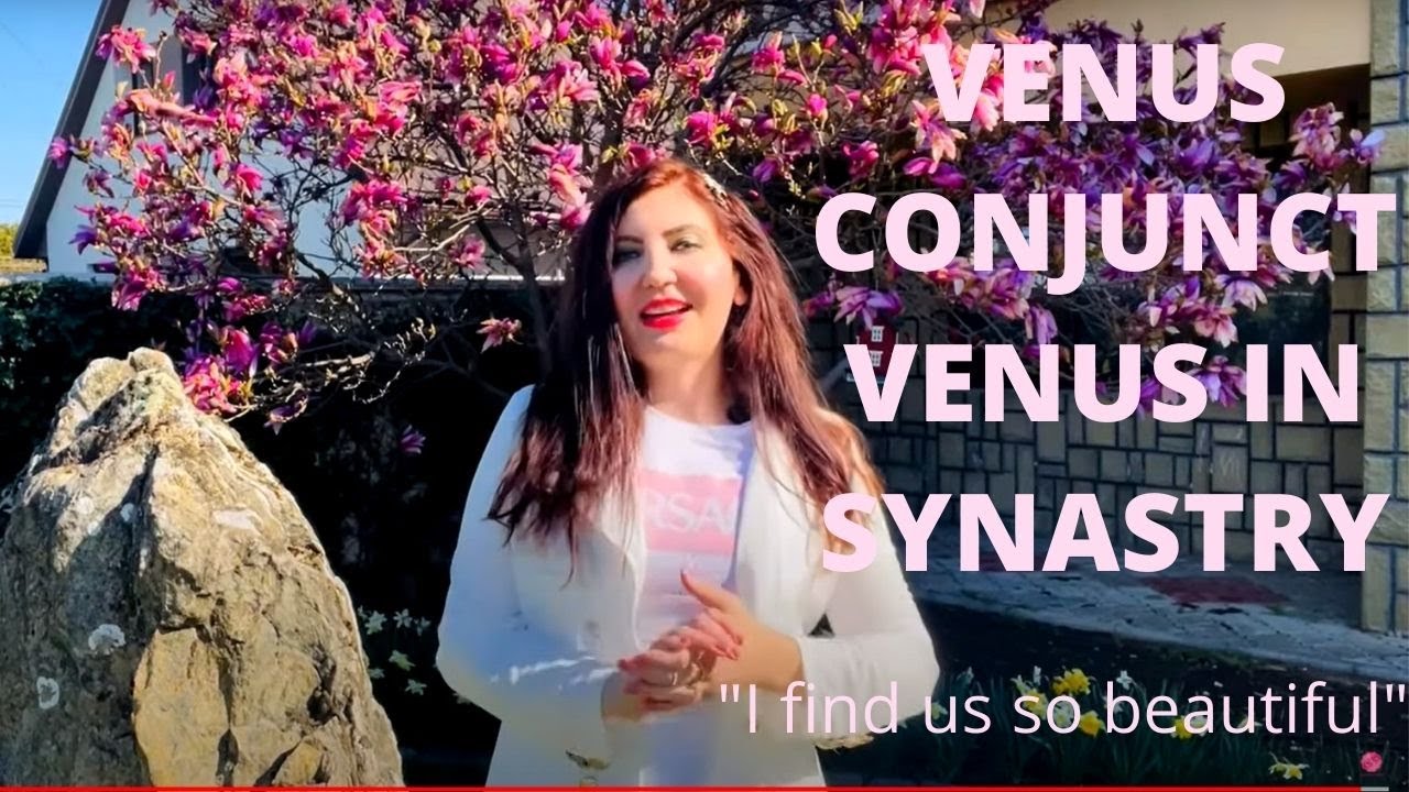 Venus Conjunct Venus In Synastry I 