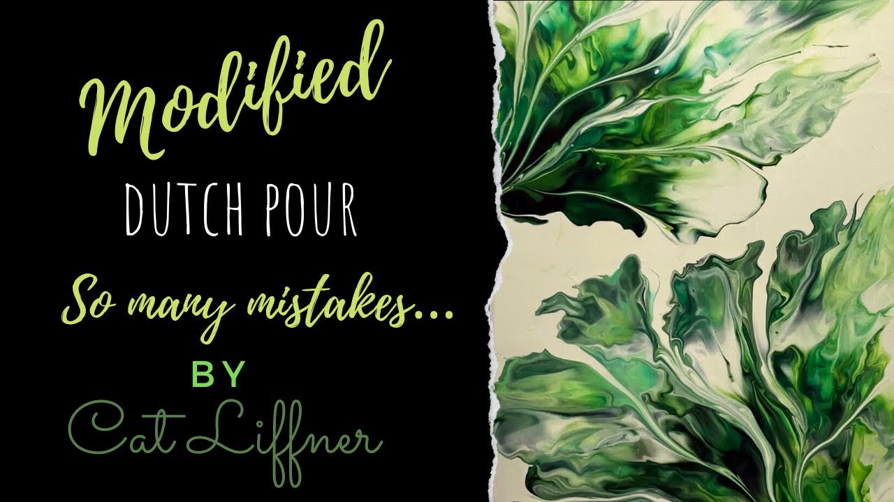 So many mistakes!  Modified Dutch Pour - Botanical Leaves (or lettuce)