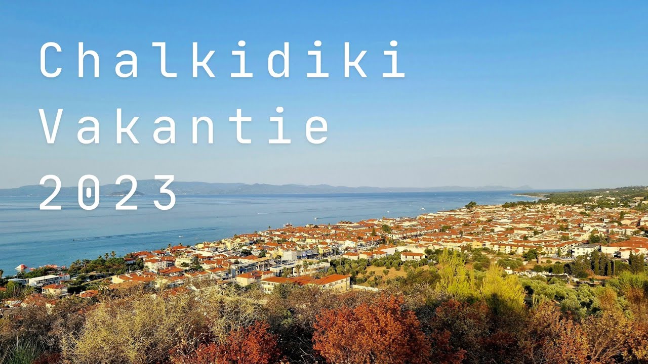 Vakantie Chalkidiki Griekenland 2023