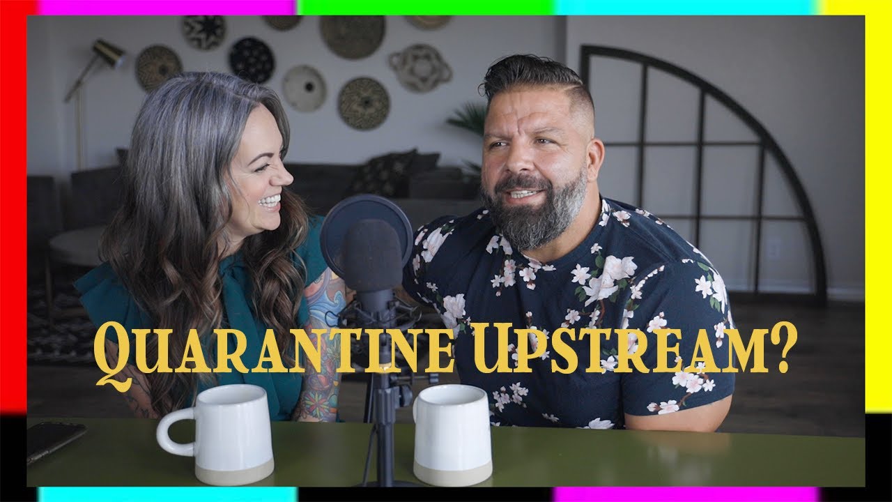 Quarantine Upstream // Upstream TV Episode 2