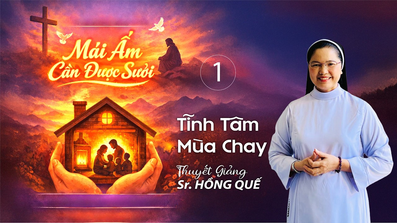 Sr. Maria Hồng Quế | MÁI ẤM CẦN ĐƯỢC SƯỞI | Christ Our Savior Catholic Church