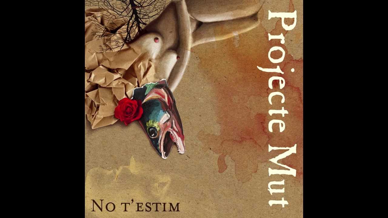 Projecte Mut - No t'estim [àudio]