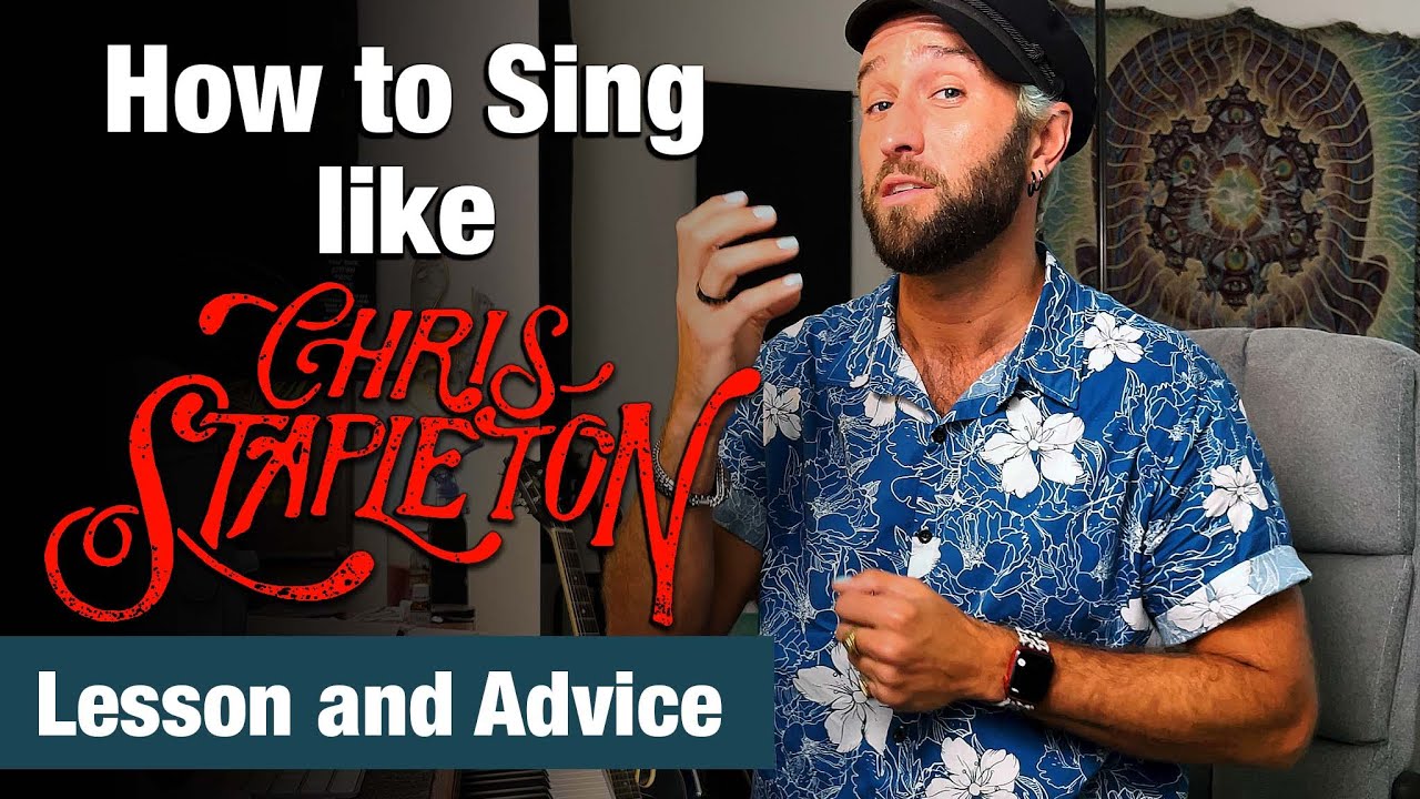 How to Sing Like Chris Stapleton - Lesson and Advice