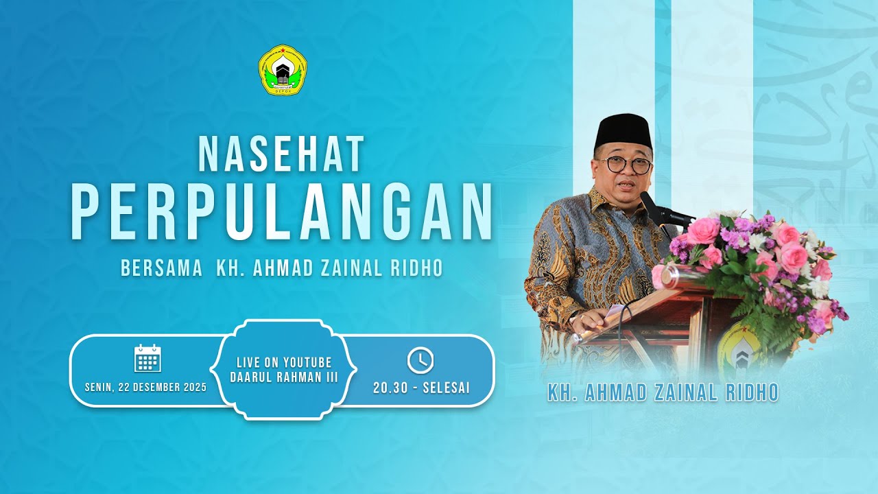 LIVE ! | Nasihat Perpulangan Bersama KH. Ahmad Zaenal Ridho SM | Pondok Pesantren Daarul Rahman III