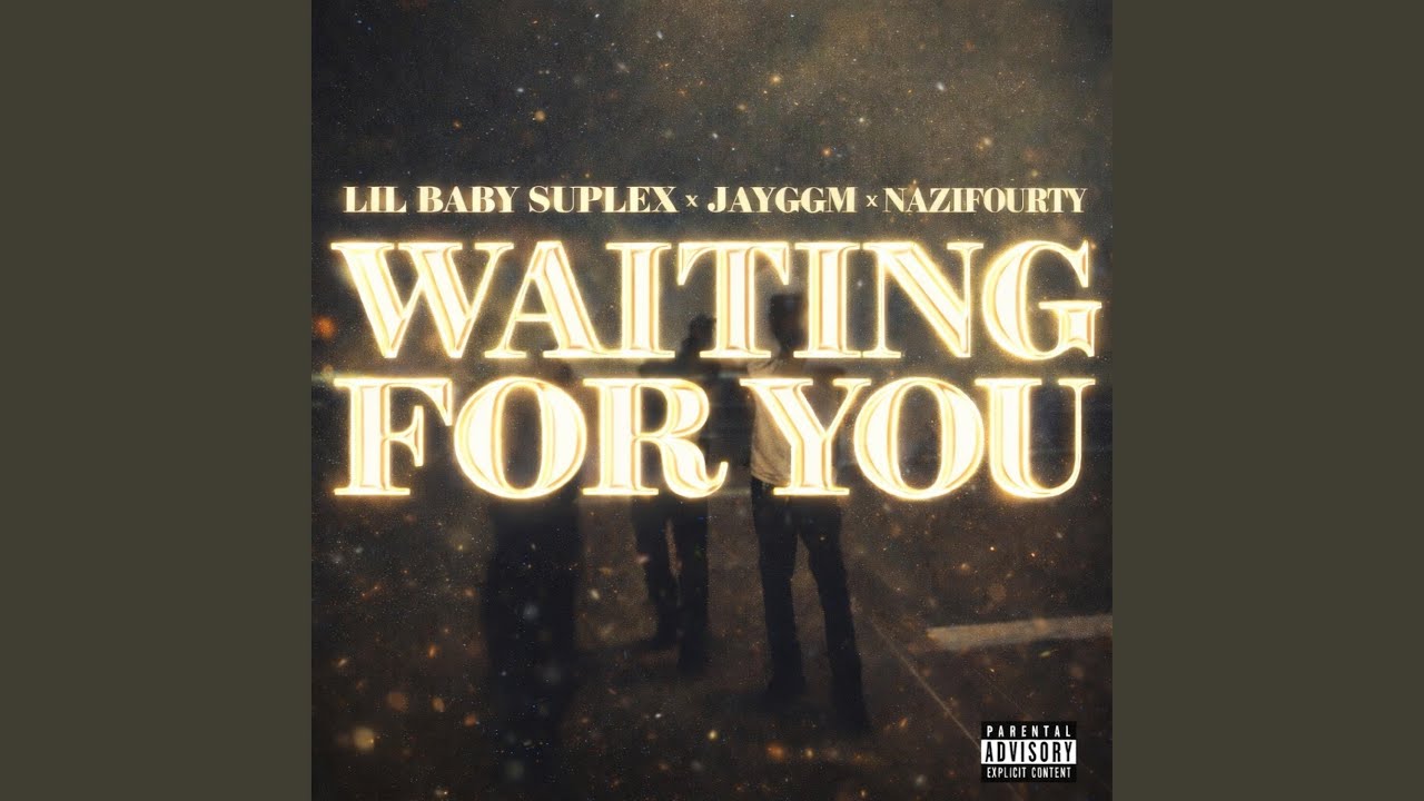Waiting For You (feat. Lil' Baby Suplex & Naz1Fourty)