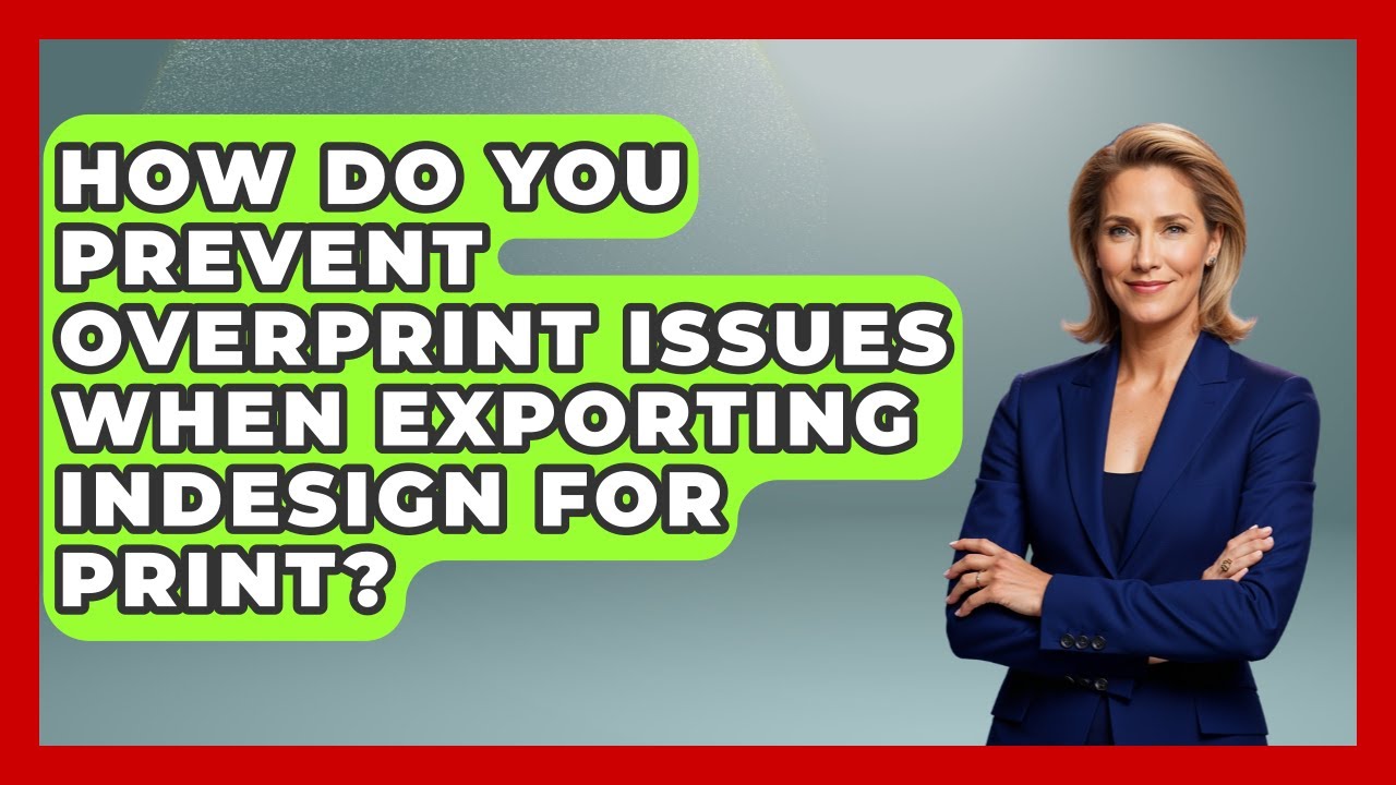 How Do You Prevent Overprint Issues When Exporting InDesign For Print? - Design Tool Unlocked
