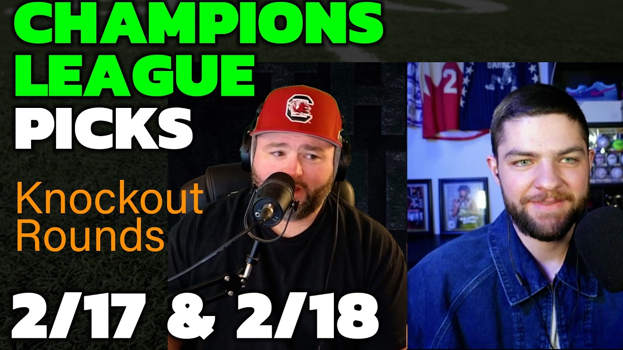 Champions League Picks with Kyle Kirms - February 17th and 18th