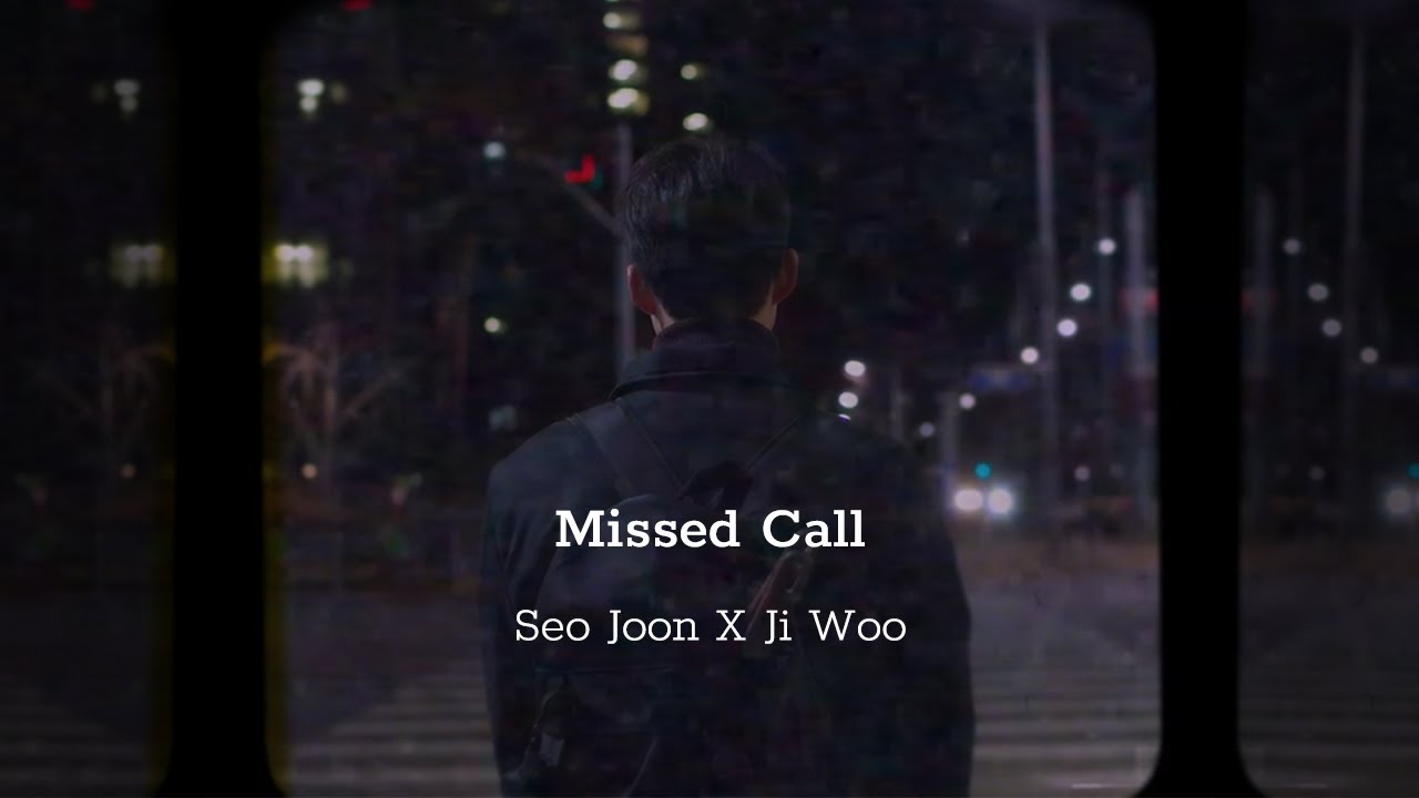 Seo Joon & Ji Woo || Missed Call