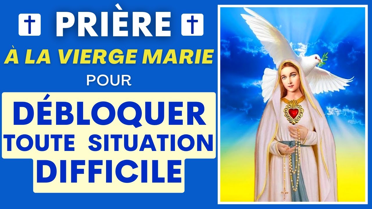 Pri&egrave;re Pour D&eacute;bloquer Toute Situation ✨ Pri&egrave;re &agrave; la Vierge Marie