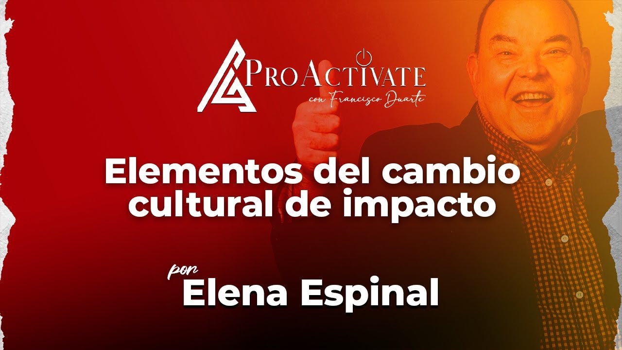 Elementos del cambio cultural de impacto por Elena Espinal