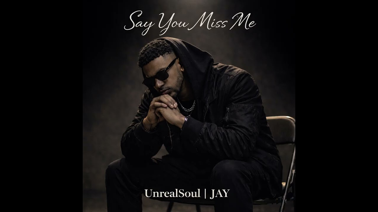 SAY YOU MISS ME