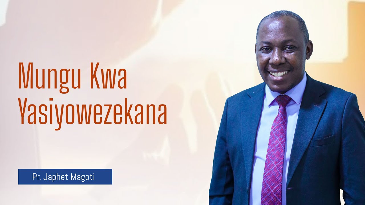 MUNGU KWA YASIYOWEZEKANA  PR. JAPHET MAGOTI || PASIANSI SDA CHURCH