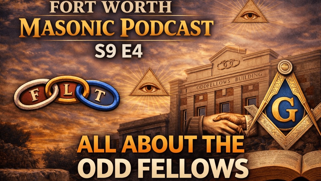 The Odd Fellows Explained | Fort Worth Masonic Podcast S9 E4