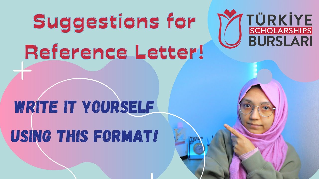 Step 5:Turkiye Scholarships 2024: How to Write A recommendation Letter