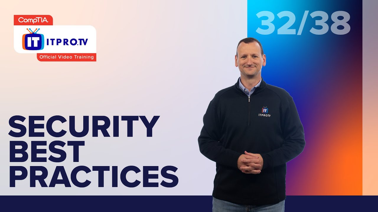 Security Best Practices | CompTIA IT Fundamentals+ (FC0-U61) | Part 32 of 38