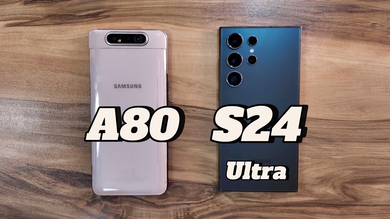 Samsung Galaxy A80 vs Samsung Galaxy S24 Ultra