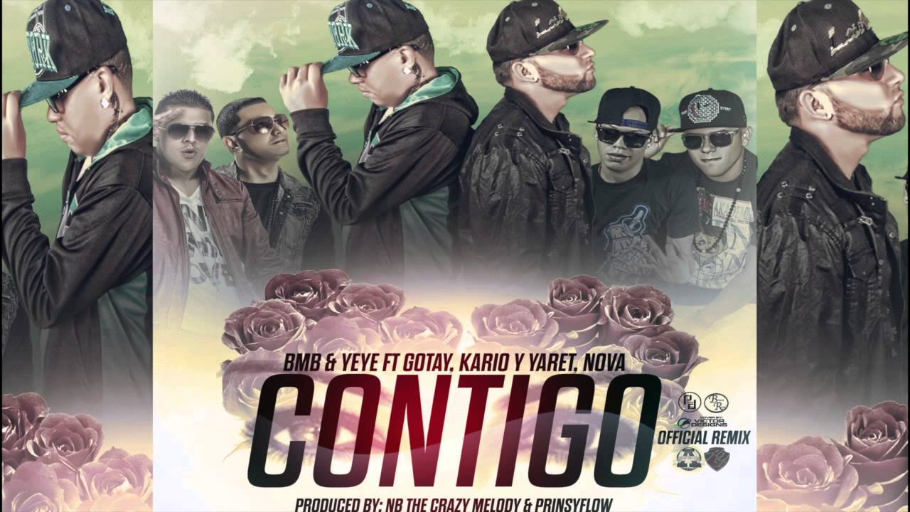BMB & YEYE FT GOTAY,NOVA,KARIO Y YARET (CONTIGO RMX)