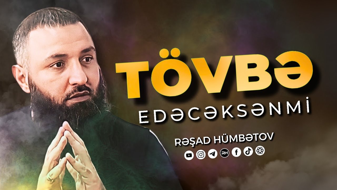 🌿 TÖVBƏ EDƏCƏKSƏNMİ? 👉 Rəşad Hümbətov