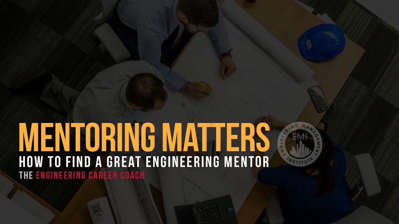 How to Find a Great Engineering Mentor Regardless of How Busy People Are - Mentoring Matters