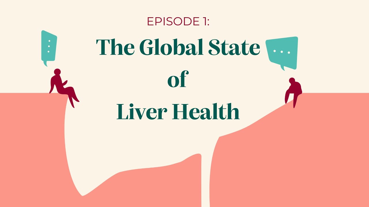 The Global State of Liver Health (Is Your Liver Healthy? Episode 1)