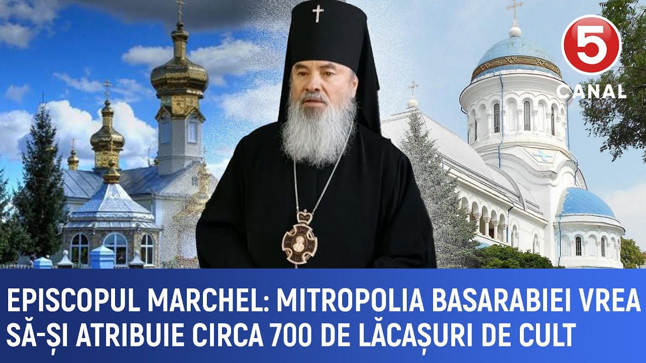 Episcopul Marchel: Mitropolia Basarabiei vrea să-și atribuie circa 700 de lăcașuri de cult