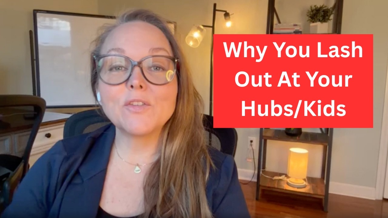 Why You Lash Out At Your Hubs/Kids