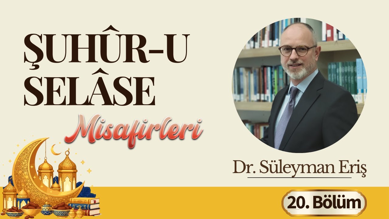 Şuhûr-u Selâse Okumaları 2026 | 20.Bölüm (Dr.Süleyman Eriş)
