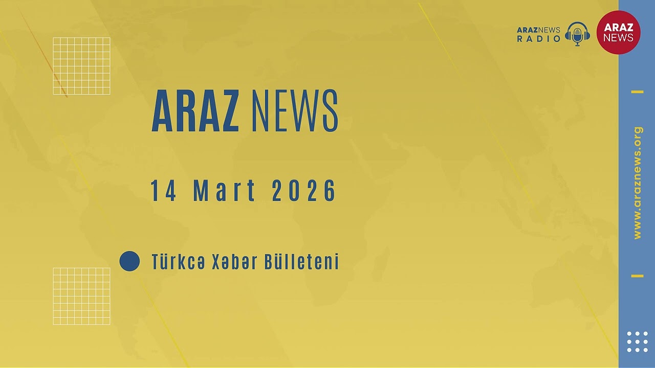 14 Mart 2026 - Türkcə Xəbər Bülleteni